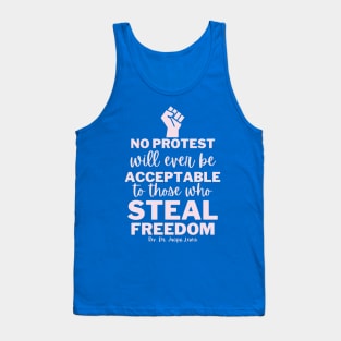 No Protest Will Ever Be Acceptable To Those Who Steal Freedom Tank Top